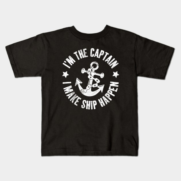 I'm the Captain I Make Ship Happen Funny Sailing Kids T-Shirt by angel